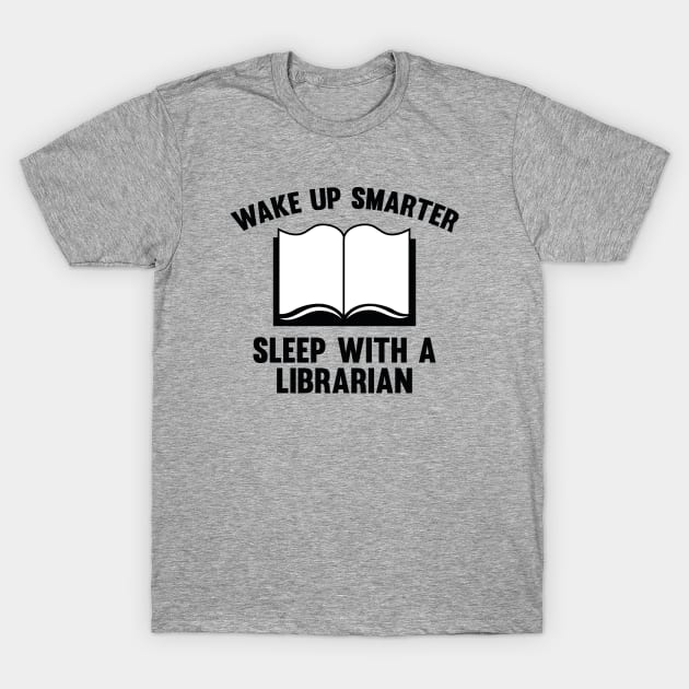 Wake Up Smarter Sleep With A Librarian T-Shirt by AmazingVision